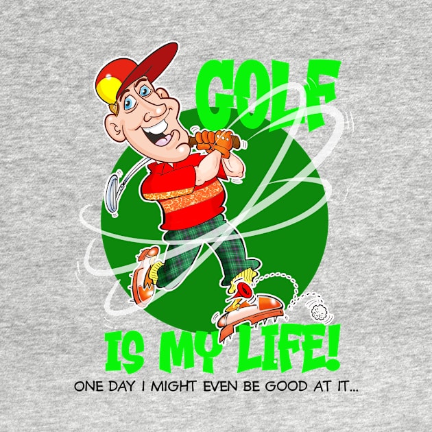 Golf is my Life! by Squirroxdesigns